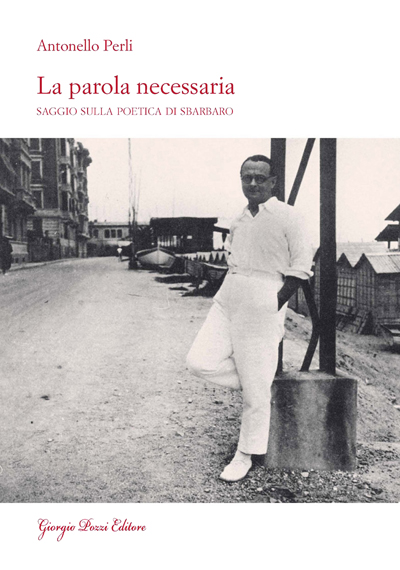 La parola necessaria. Saggio sulla poetica di Sbarbaro La parola necessaria. Saggio sulla poetica di Sbarbaro