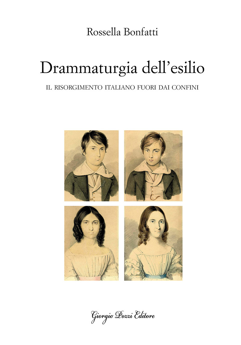 Drammaturgia dell'esilio. Il Risorgimento italiano fuori dai confini Drammaturgia dell'esilio. Il Risorgimento italiano fuori dai confini