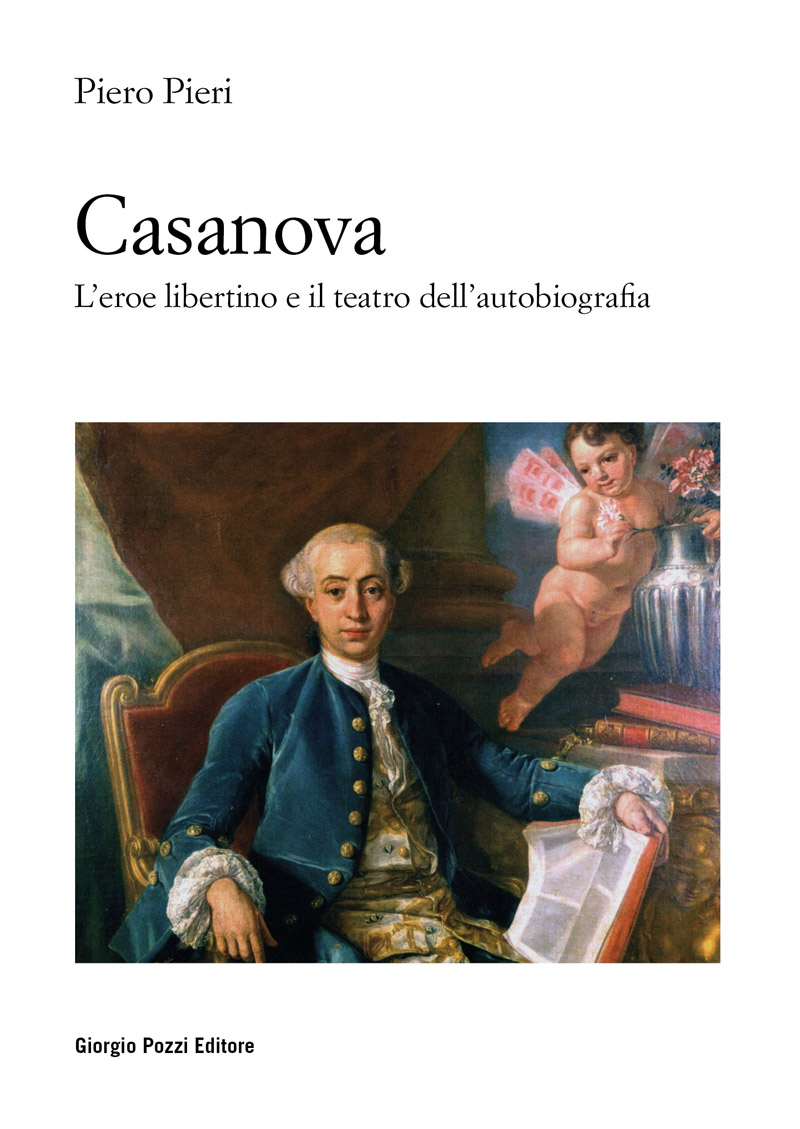 Casanova. L’eroe libertino e il teatro dell’autobiografia Casanova. L’eroe libertino e il teatro dell’autobiografia