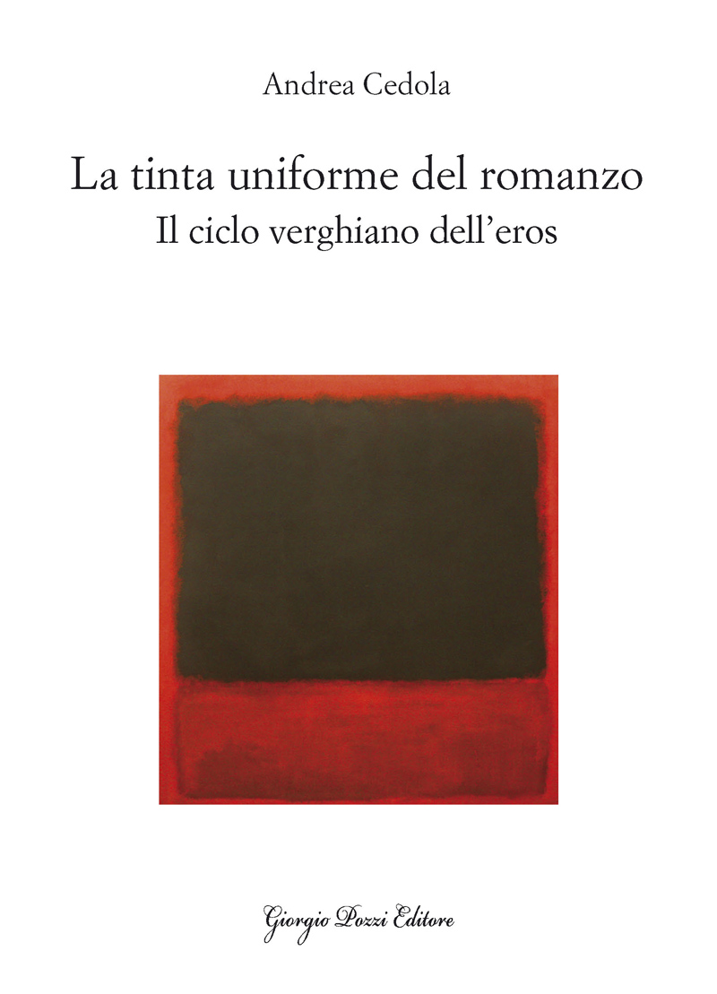 La tinta uniforme del romanzo. Il ciclo verghiano dell'eros La tinta uniforme del romanzo. Il ciclo verghiano dell'eros