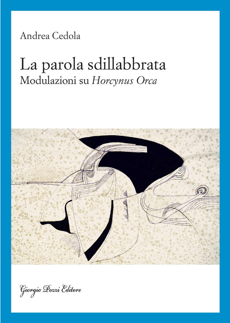 La parola sdillabbrata. Modulazioni su «Horcynus Orca» La parola sdillabbrata. Modulazioni su «Horcynus Orca»